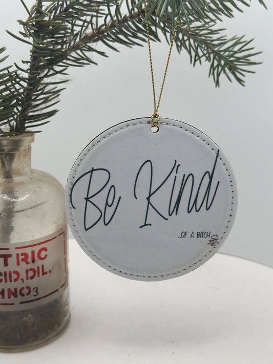 Crooked Halo - Be Kind of a Bitch Ornament