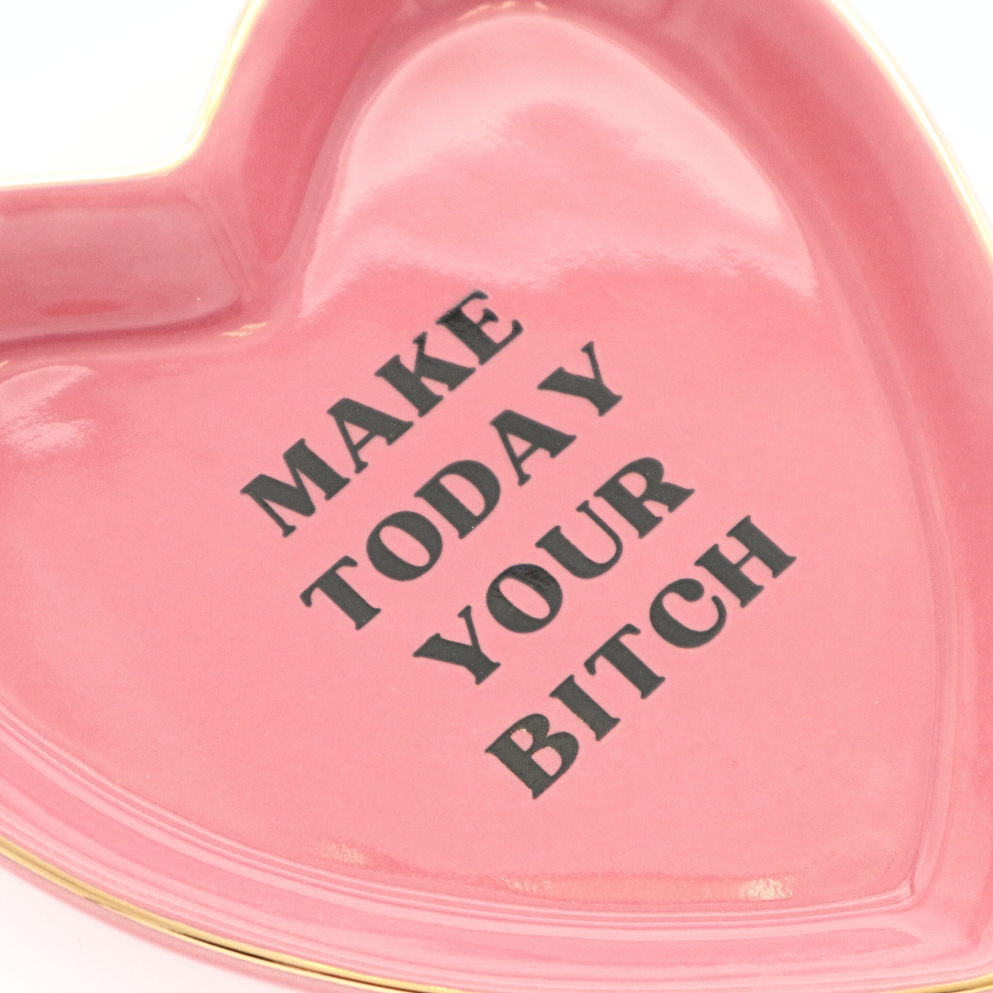 Properly Improper - Make Today Your Bitch - Heart Shaped Trinket Tray